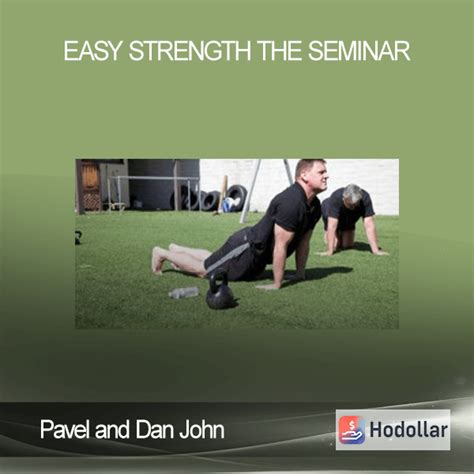 [download Now] Pavel And Dan John Easy Strength The Seminar Hodollar Best Online Course