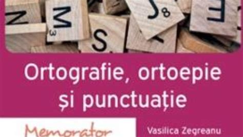 Cartea Memorator De Ortografie Ortoepie Si Punctuatie Vasilica