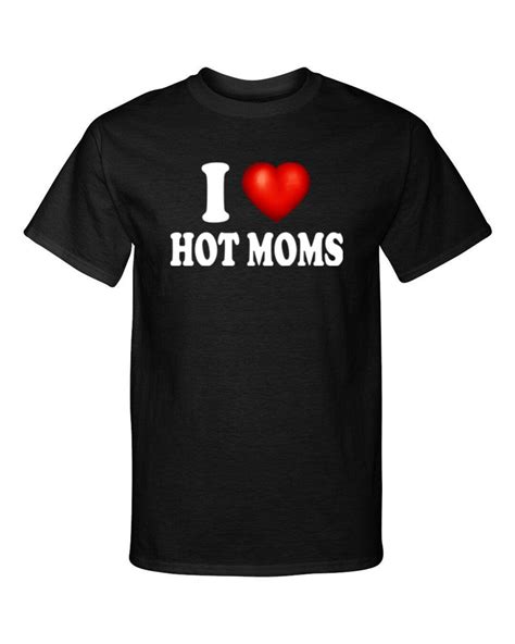 I Love Hot Moms I Heart Hot Moms Premium Fashion Graphic Tee Shirt T