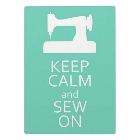 Keep Calm And Sew On Plaque In 2021 Sewing Quotes