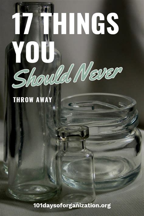 17 Things You Should Never Throw Away 101 Days Of Organization