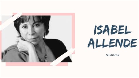 Isabel angélica allende llona is a chilean writer. Isabel Allende libros Estas son sus mejores novelas y toda ...