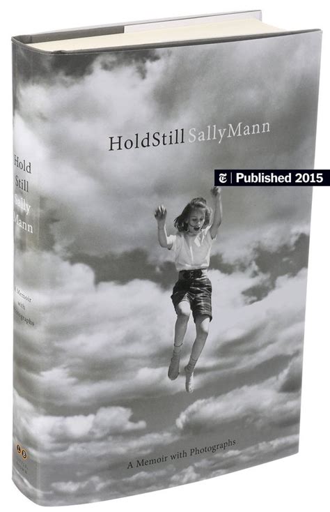 Review ‘hold Still Sally Manns Memoir Reveals A Photographers