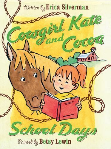 Cowgirl Kate And Cocoa Ser Cowgirl Kate And Cocoa School Days By Erica Silverman 2007