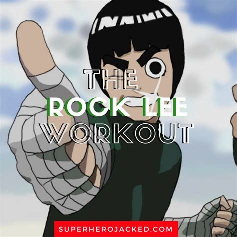 Rock Lee Workout Routine Train Like The Taijutsu Master From Naruto