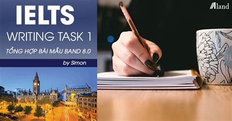 Tổng Hợp Bài Mẫu Ielts Writing Task 1 Band 80 By Simon Aland English