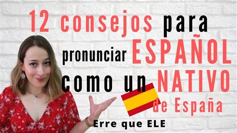 12 Consejos Para Hablar Español Como Un Nativo De España Pronunciación Española Y Estrategias