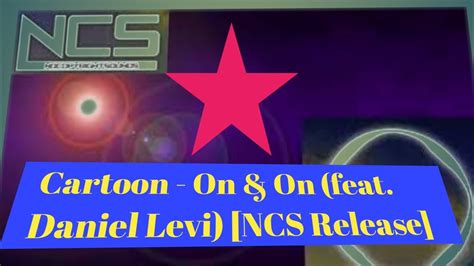 Musik Nocopyright Ncs Cartoon On And On Feat Daniel Levi Ncs