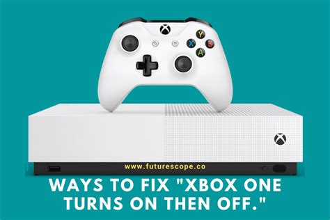 How To Fix Xbox One Turns On Then Off