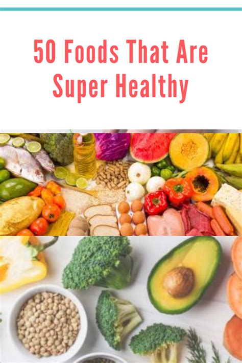 50 Foods That Are Super Healthy Food Healthy Nutritious Meals
