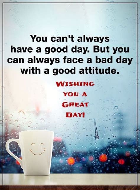 You Cant Always Have A Good Day But You Can Always Face A Bad Day