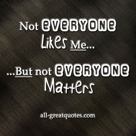 Everybody Matters Quotes Quotesgram