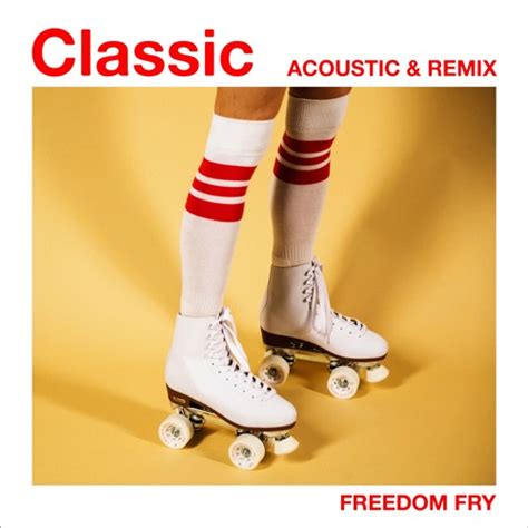 Stream Freedomfry Listen To Freedom Fry Classic Acoustic And Remix