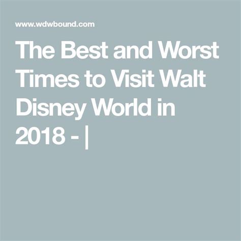 The Best And Worst Times To Visit Walt Disney World In 2018 Walt