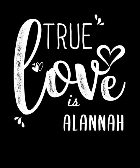 Alannah Name True Love Is Alannah Digital Art By Elsayed Atta Fine