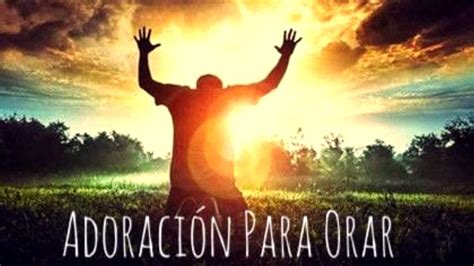 Adoracion Para Orar En Presencia De Dios Youtube