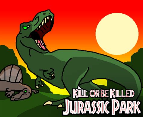 Jurassic Park Iv Kill Or Be Killed Jurassic Park Fanon Wiki Fandom