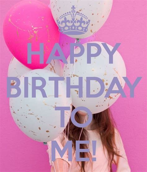 Happy Birthday To Me Quote Image Pictures Photos And Images For