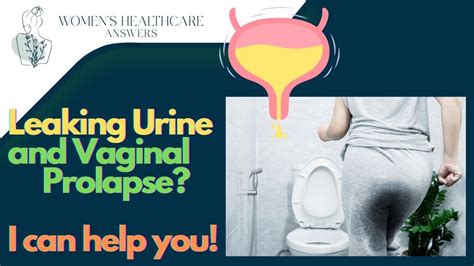 prolapse and leaking urine get help youtube