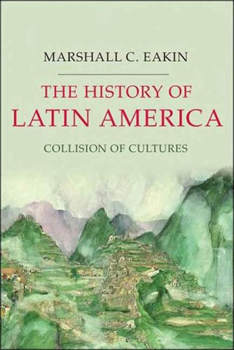 Palgrave Essential Histories The History Of Latin America Collision