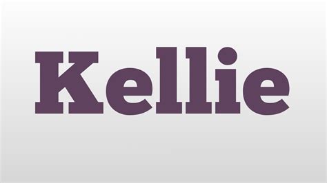 Kellie Meaning And Pronunciation Youtube