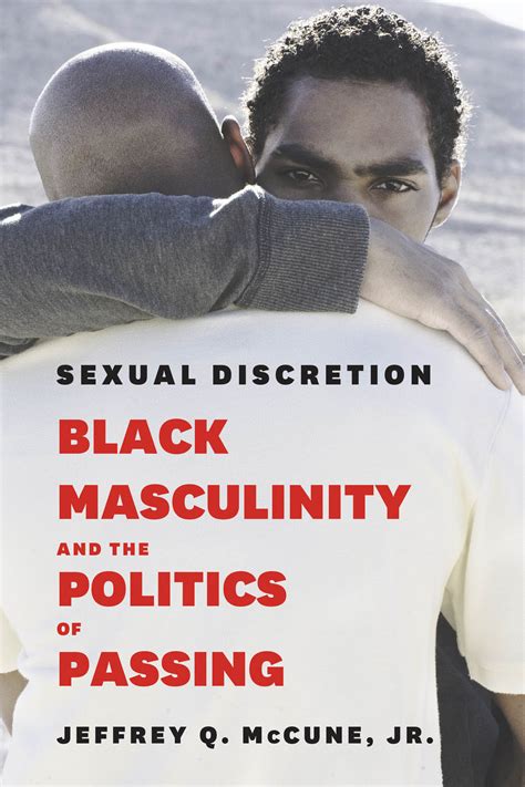 Sexual Discretion Black Masculinity And The Politics Of Passing