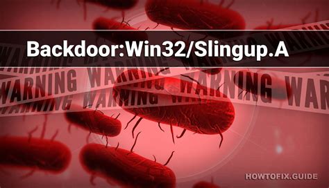 backdoor win32 slingup a — virus removal guide