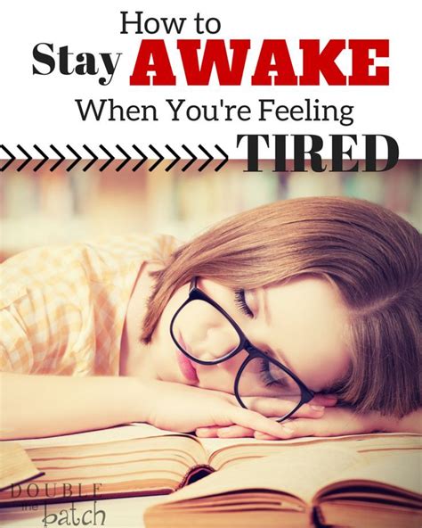 Tips To Help You Stay Awake When You Are Feeling Tired Doublethebatch