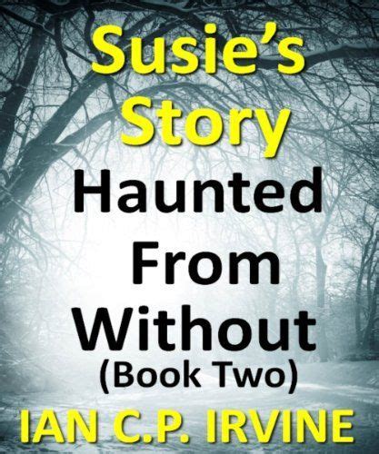 Susie S Story Haunted From Without Book Two A Mystery And Detective Paranormal Action