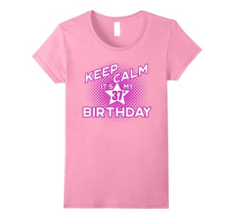 Keep Calm Its My 37th Birthday T Shirt For Women 4lvs 4loveshirt