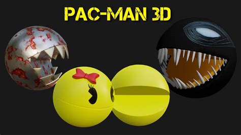 pac man 3d animation 2017 to 2019 youtube
