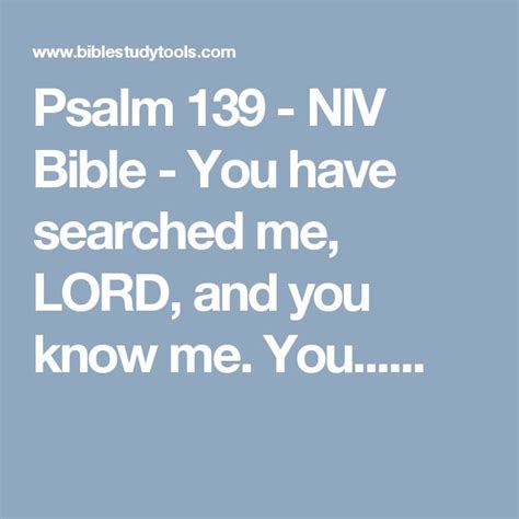 Psalm 139 Niv Bible You Have Searched Me Lord And You Know Me