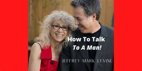 How To Talk To A Man Masterclass With Rori Raye And Jeffrey Mark Levine