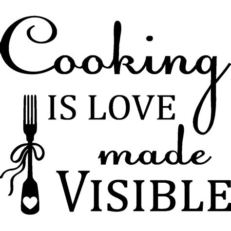 Approach love and cooking with reckless abandon. Sticker Cooking is love made visible - Stickers STICKERS CITATIONS Anglais - Ambiance-sticker