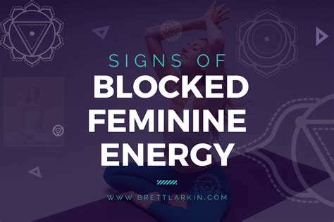 signs of blocked feminine energy and how to unblock it brett larkin