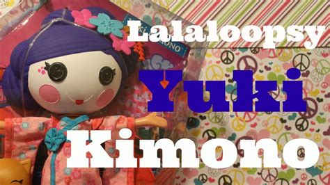 Lalaloopsy Yuki Kimono Unboxing Youtube