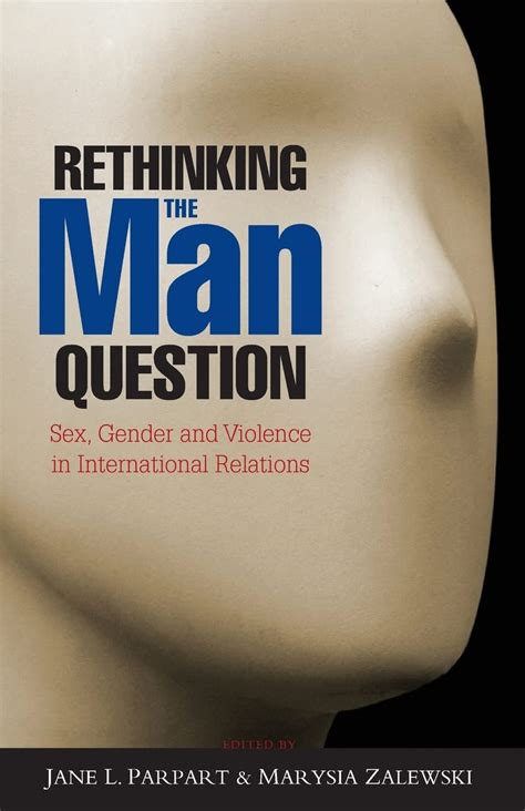 Rethinking The Man Question Sex Gender And Violence In