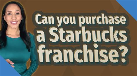 Can You Purchase A Starbucks Franchise Youtube