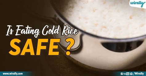 Is Eating Cold Rice Safe Or Is It Dangerous Wirally