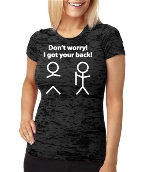 Dont Worry I Got Your Back Burnout Funny Shirt By Sayitwithtees