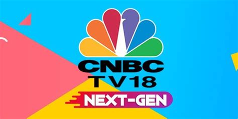 Cnbc Tv18 Launches Sub Brand ‘next Gen Targeting Genz Audience