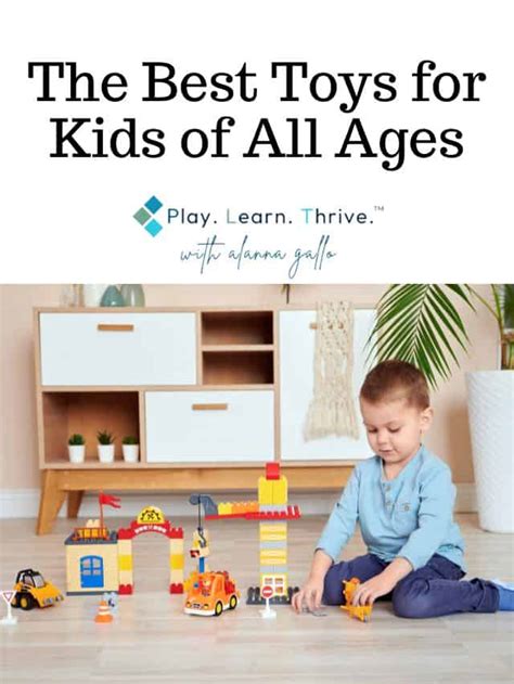 Best Toys For Kids Of All Ages Play Learn Thrive