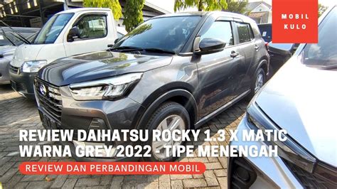 Review Daihatsu Rocky 1 2 Tipe X Matic CVT Warna Grey Terbaru 2022