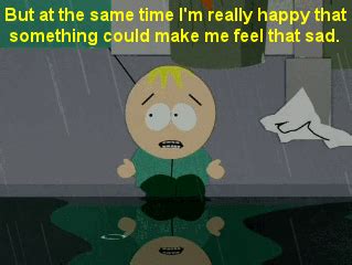 Butter's beautiful sadness quote south park hdthis video features clips from season 7 which were all originally aired on comedy central.i do not own the. Butters From South Park Quotes. QuotesGram