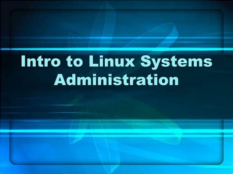 Ppt Intro To Linux Systems Administration Powerpoint Presentation