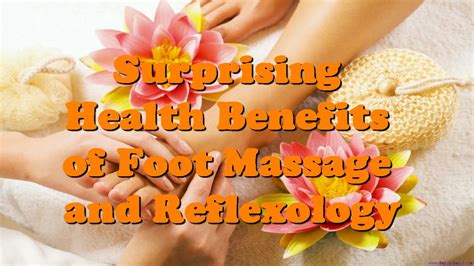 Surprising Health Benefits Of Foot Massage And Reflexology Internet