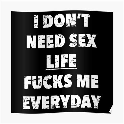 I Don T Need Sex Life Fucks Me Everyday Funny Saying In Vintage Style