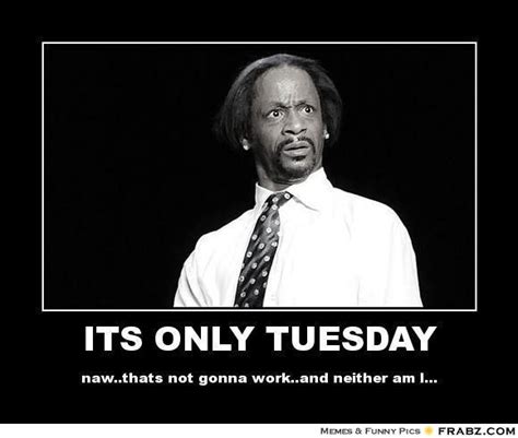Top 30 tuesday memes work. #tuesday #greetings #bluemonday #weekdays #memes #humor # ...