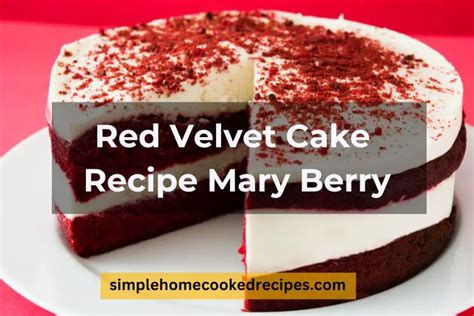 A Silky Red Velvet Cake Recipe Mary Berry For Your Next Birthday Event