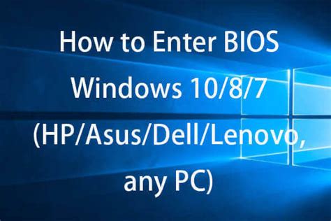 Maybe you would like to learn more about one of these? How to Enter BIOS Windows 10/8/7 (HP/Asus/Dell/Lenovo, any PC)